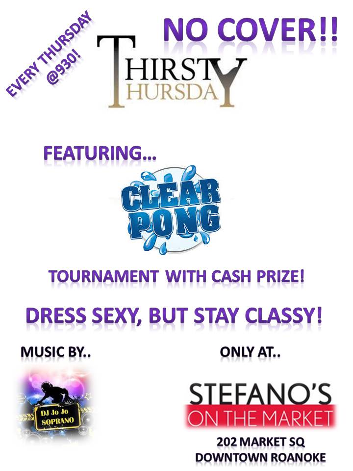 Come check out Thirsty Thursday with a Clear Pong tourney and music by DJ Jo Jo..no cover! Every Thursday @ 9:30!