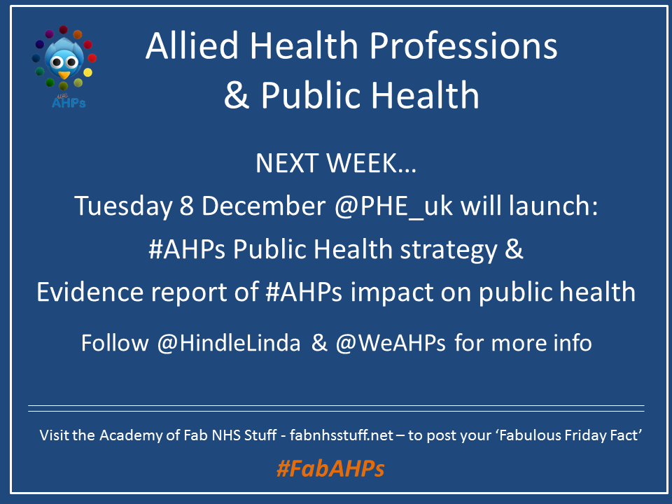 NEXT WEEK! 

AHP public health strategy from @HindleLinda @PHE_uk being launched at #kfahps #FabAHPs
