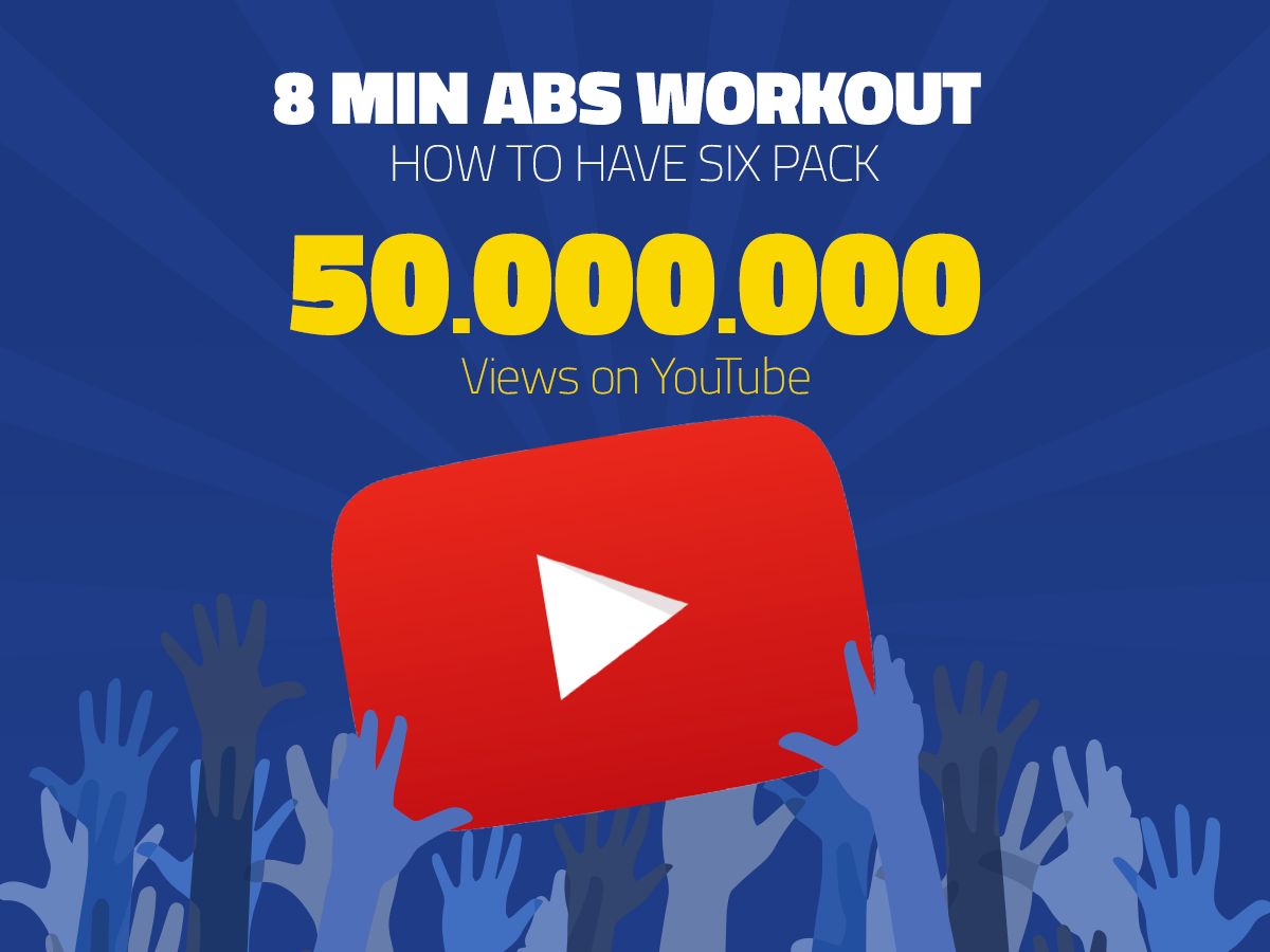 50 Million thanks to our all-time fans and to the future ones!
Thanks for making 8 Min Abs such a great success!