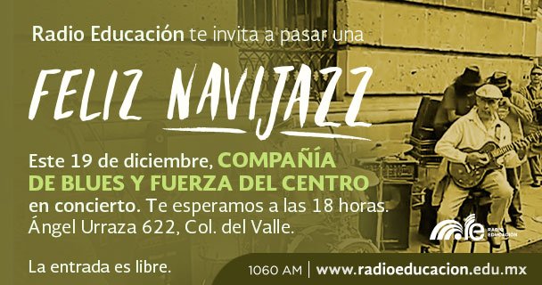 RadioEducacion's tweet photo. Compañía de Blues y Fuerza del Centro en concierto. Próximo  19/dic a las 18 h #EntradaLibre #FelizNavijazz https://t.co/ndwo19EJLx