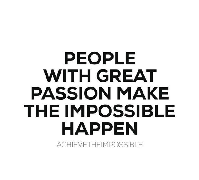 The impossible can be achieved when people have focused passion towards their purpose!... instagram.com/p/-6ATWhB3rG/
