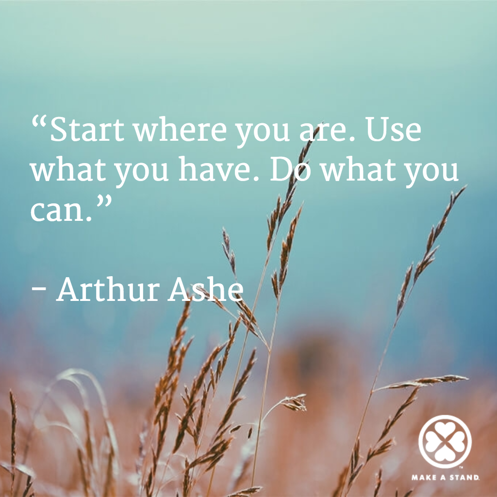 makeastandinc's tweet photo. “Start where you are. Use what you have. Do what you can.”
 
- Arthur Ashe https://t.co/7zfKmdOjgl