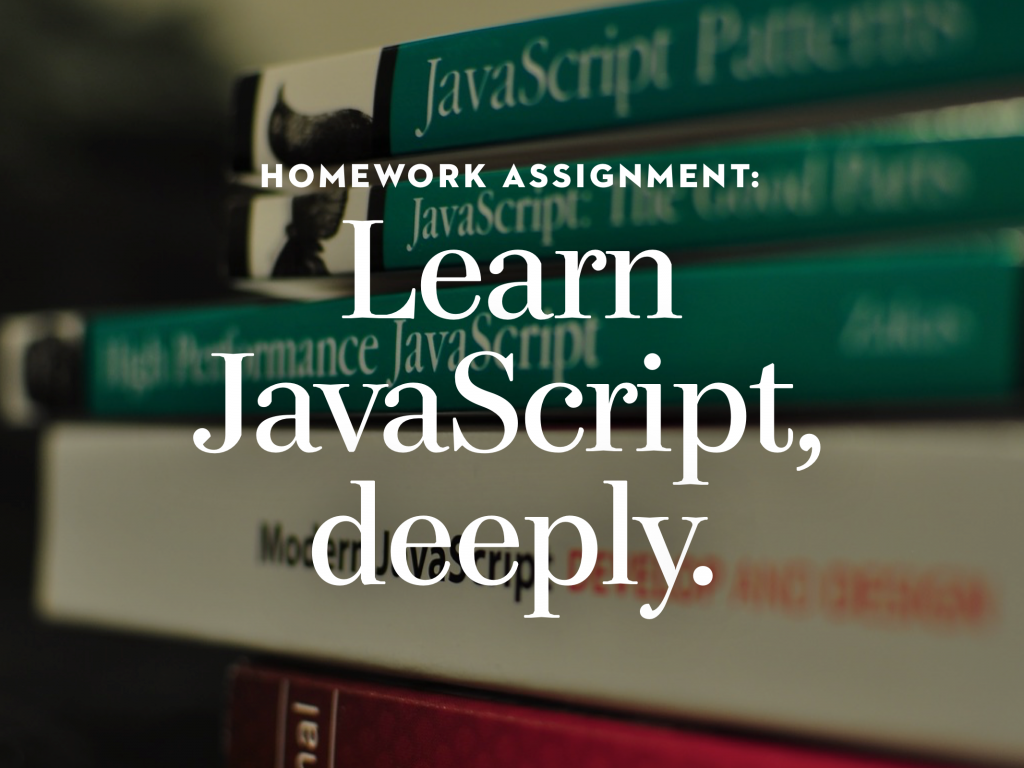 Homework assignment from <a href="/photomatt/">Matt Mullenweg</a>: Learn JavaScript, deeply. #WCUS