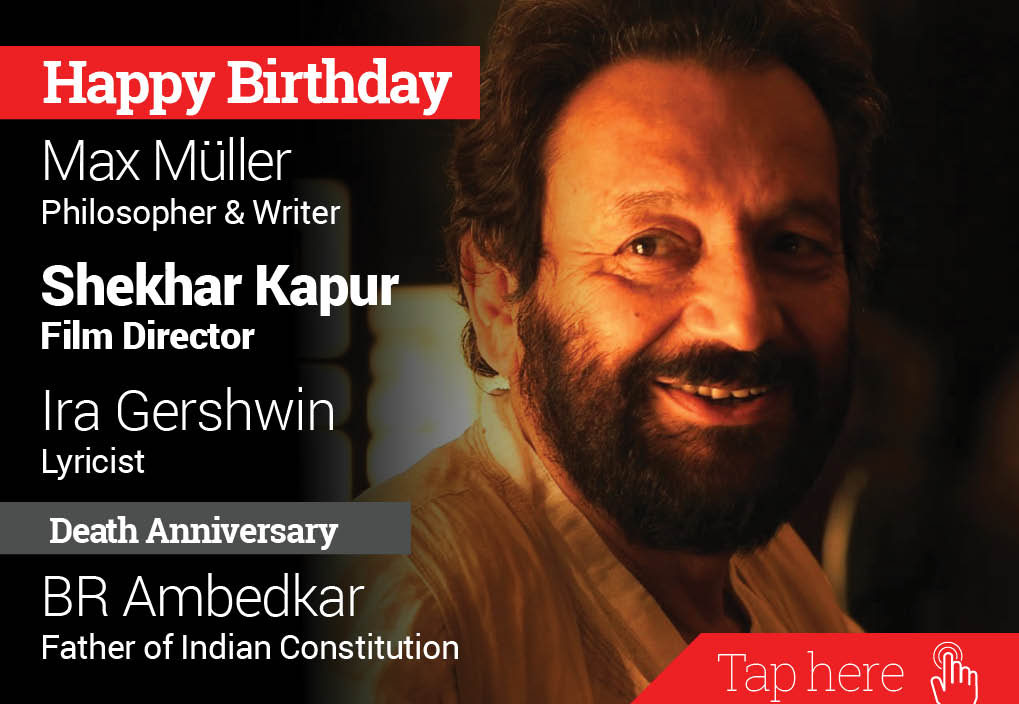 Homage BR Ambedkar. Happy Birthday Max Muller, Shekhar Kapur, Ira Gershwin 