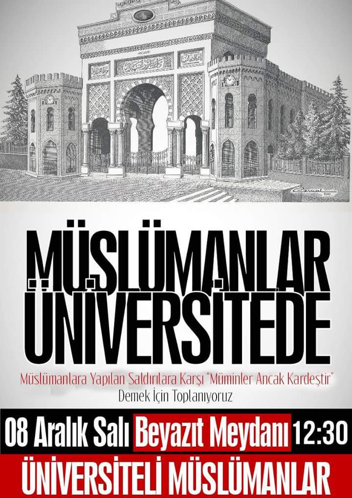 8 Aralık Salı günü saat 12:30 da Beyazıt Meydanı'ndayız
"Müminler ancak kardeştir"

#MüslümanlarÜniversitede