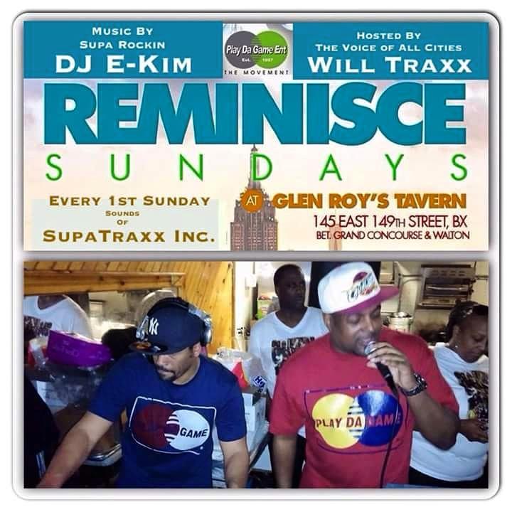 TODAY GLENROYS PLAY DA GAME ENT. REMINISCE SUNDAYS 4-11PM MUSIC BY SUPA ROCKIN DJ EKIM HOSTED BY WILLTRAXX