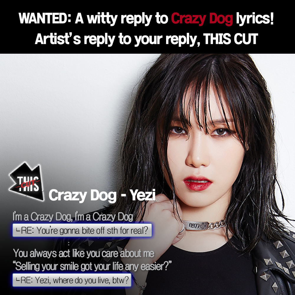 1theK's tweet photo. [EVENT] A witty reply to Yezi's #CrazyDog lyric lines is needed! The hottest @FIESTAR__Yezi's #THISCUT is coming up! https://t.co/Mbv9qTFbZg