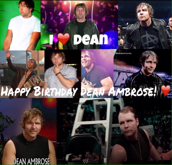  Happy Birthday Dean Ambrose
I  you      