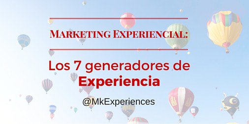 Los 7 generadores de experiencia mkexperiences.wordpress.com/2015/12/07/los…
