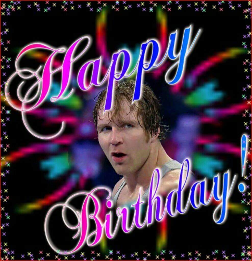 Happy 30th birthday bro Dean Ambrose 