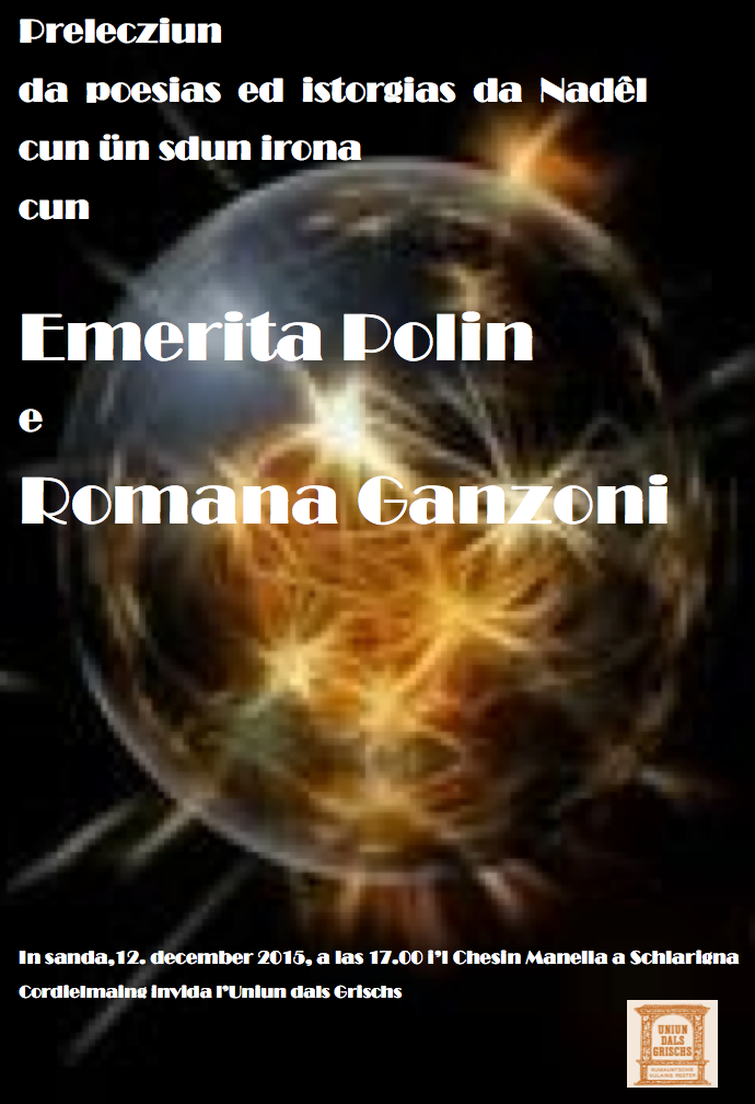 udgrumantsch's tweet photo. Prelecziun: Poesias ed istorgias da Nadal
cun E.Polin e R. Ganzoni
12-12-2015, 17.00
Schlarigna, Chesin Manella https://t.co/G9lmiaOEOX
