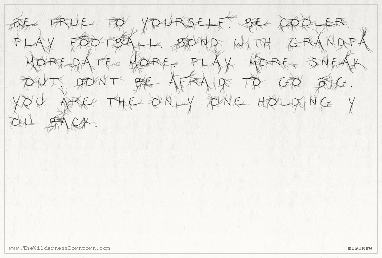 wilderness_m's tweet photo. Be true to yourself. Play football. Bond with Grandpa more. Date more. Play more. Sneak out. Don't be afraid... https://t.co/FRugcuBXHJ