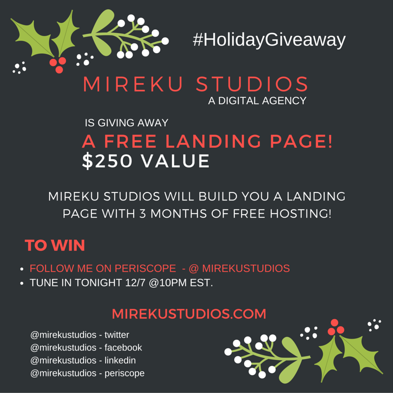 TONIGHT 12/7 Win a Free landing page valued $250 on #Periscope : Join <a href="/mirekustudios/">Mireku Studios</a> at 10pm EST. #HolidayGiveaway