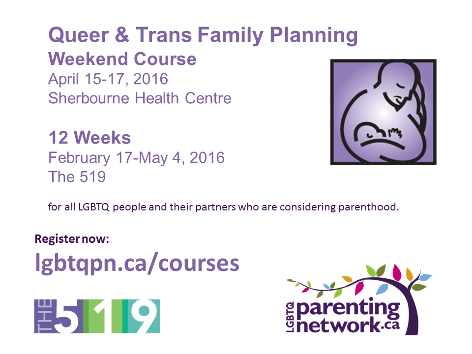 Queer &amp; Trans Family Planning two options - 12 weeks at <a href="/The519/">The 519</a> or weekend at <a href="/shctoronto/">Sherbourne Health</a>: buff.ly/1NvSQNz