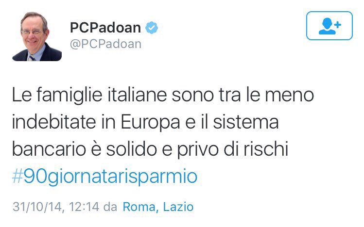 Ricordatevi sempre che 'il sistema bancario è solido e privo di rischi'
Firmato: PierCarloPadoan 31/10/2014