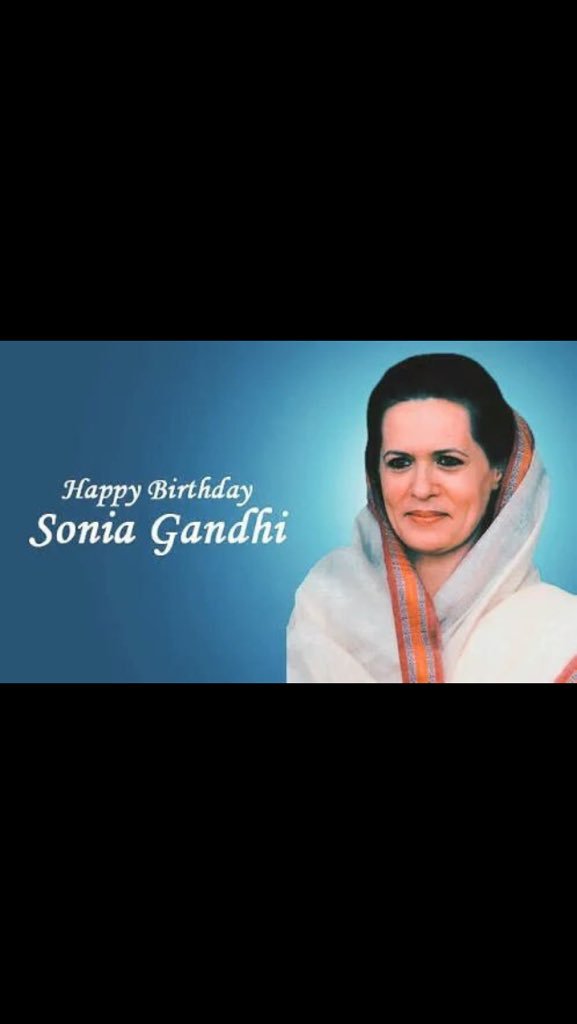 Happy birthday president Sonia Gandhi Ji 