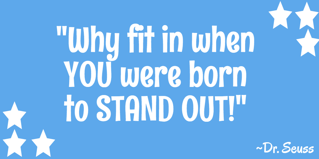 "Why fit in when YOU were born to STAND OUT!" ~ Dr. Seuss #transformationtuesday #autism