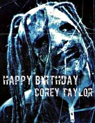 Happy birthday to Slipknot\s frontman, Corey Taylor!!!
Born: December 8, 1973 (age 42) 