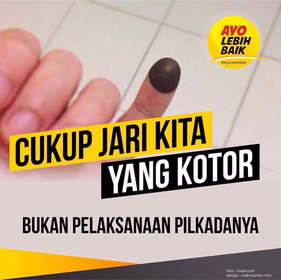 Cukup jarinya aja yang kotor, bukan pelaksanaan pilkadanya ya...