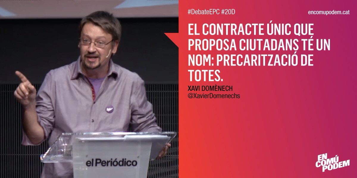 casiopea1971's tweet photo. #DebateEPC #20D @XavierDomenechs: "El contracte únic que proposa Ciutadans té un nom: PRECARITZACIÓ DE TOTES" https://t.co/pLN32QqCim