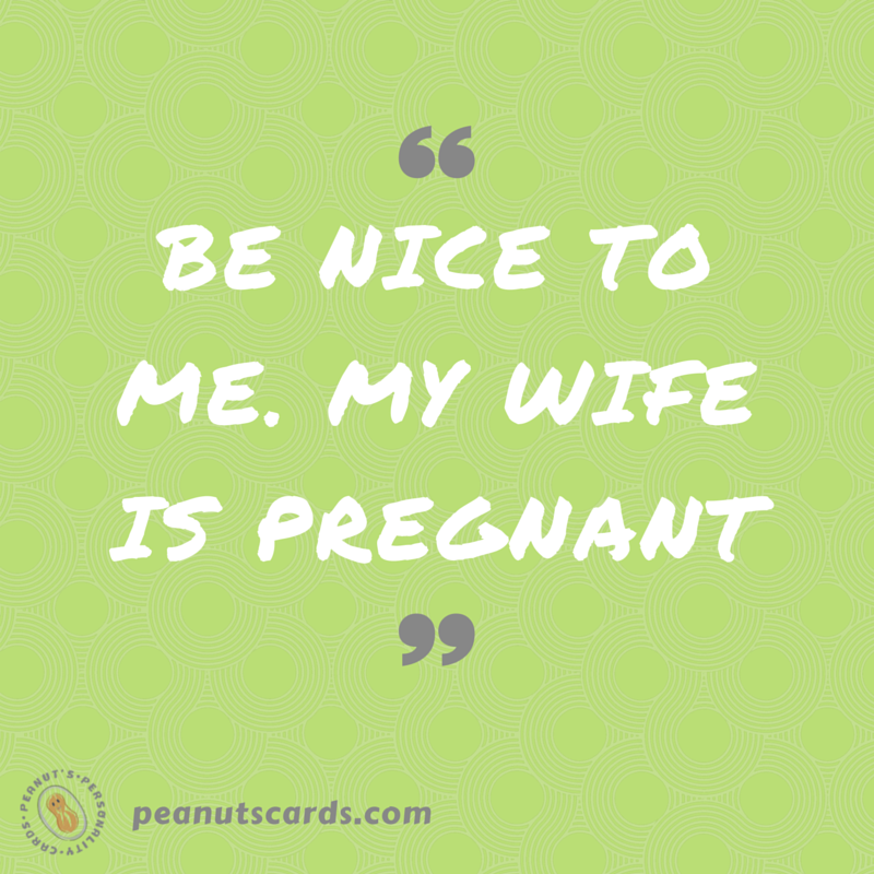peanutscards's tweet photo. Tag someone who needs to see this today. #mywifeispregnant https://t.co/Erv2SMJ5iH
