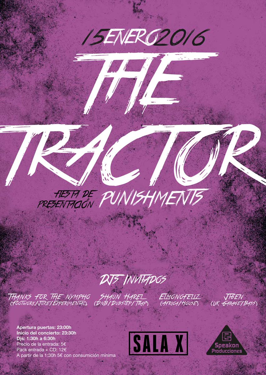 The Tractor presenta "punishments" el día 15 de Enero en la Sala X. A partir de las 23:00 hasta las 6:00 .Entrada 5€