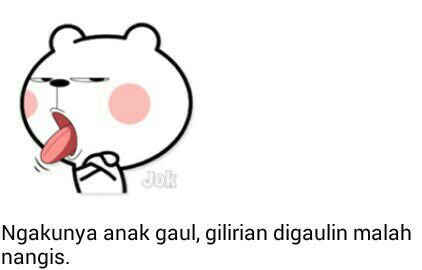 Noh yang ngaku gaul -Jok