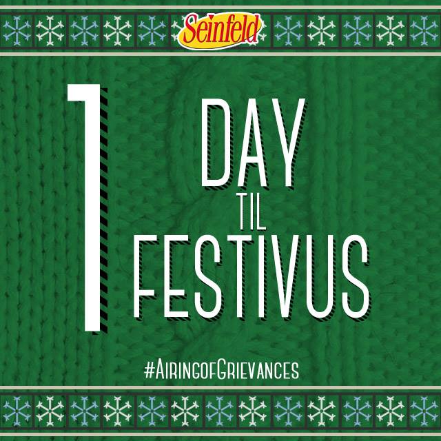 “Festivus is your heritage, it’s part of who you are.” Only one more day until #Festivus! #AiringofGrievances https://t.co/ObCipFPvpk