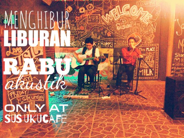 Menghibur Liburan! SUSUKU Cafe adain akustik 4x seminggu (Senin, Rabu, Jumat n Sabtu). Happy Holiday!
