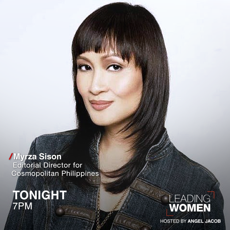 Catch Editorial Director for Cosmopolitan Philippines @myrzasison on Leading Women, tonight at 7PM.