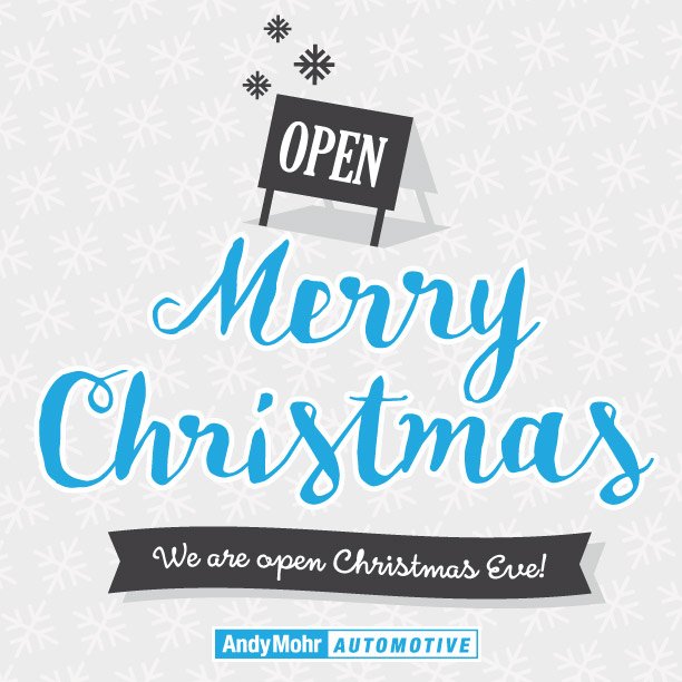 AndyMohrTweets's tweet image. We will be open Christmas Eve to serve you. #DriveMohr #AndyMohr