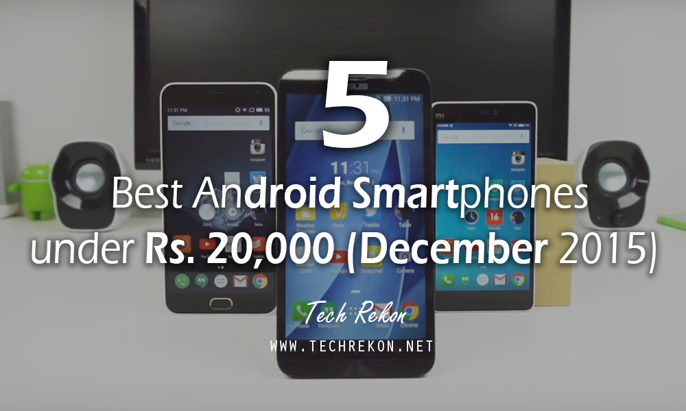 TechRekon's tweet image. 5 Best Android Smartphones under Rs. 20,000 (December 2015) buff.ly/1QCkSYS via @techrekon