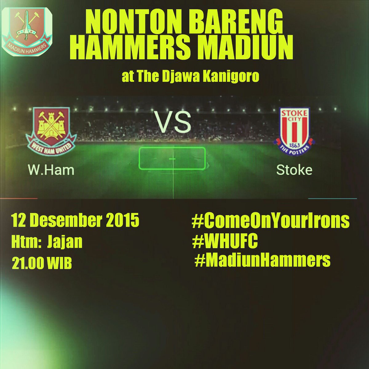 <a href="/MadiunHammers/">MadiunHammers</a> Nobar 
West Ham United VS Stoke City
Venue The Djawa Kanigoro Start 21.00wib