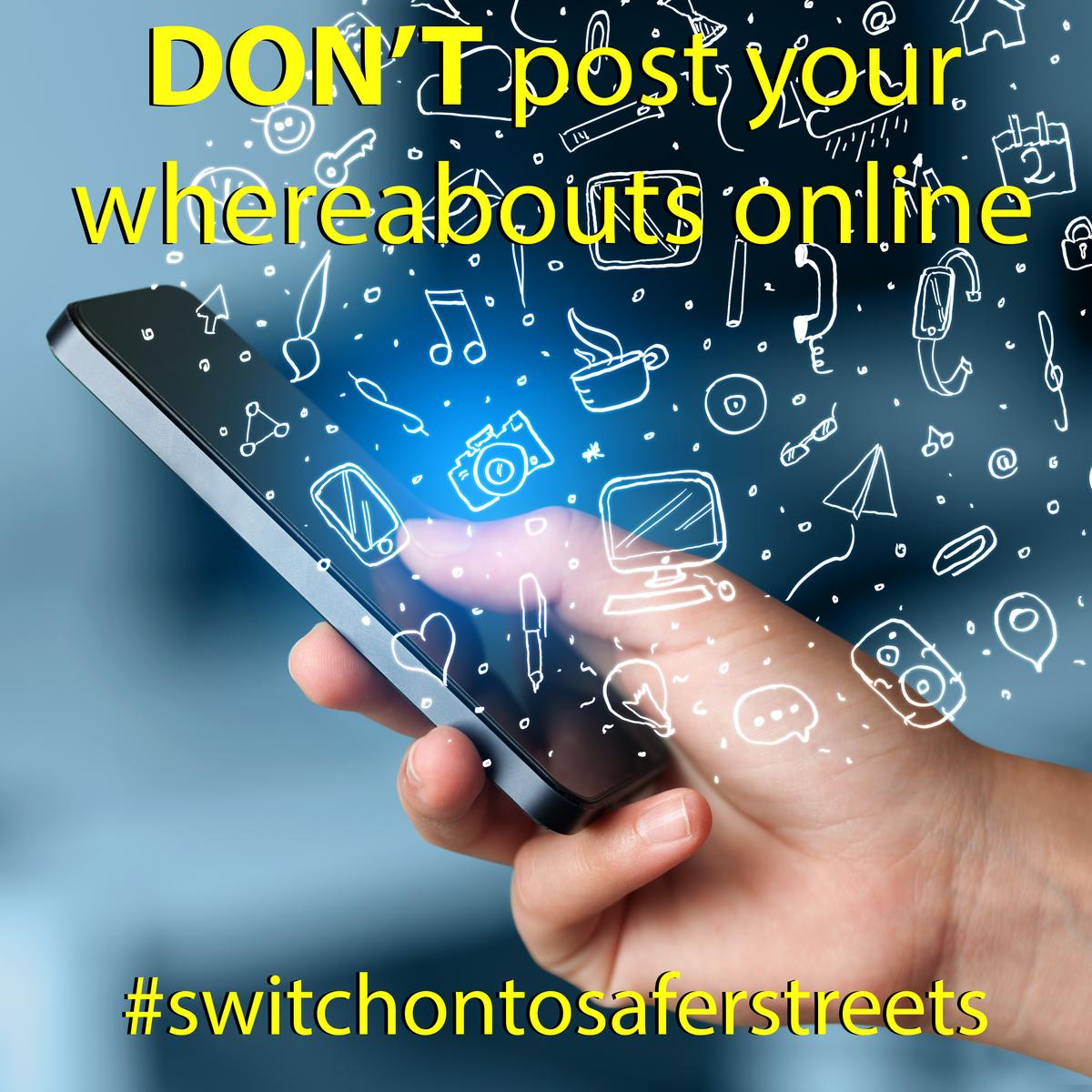 Heading out for the evening? Don't post your whereabouts on social media! #SwitchontoSaferStreets