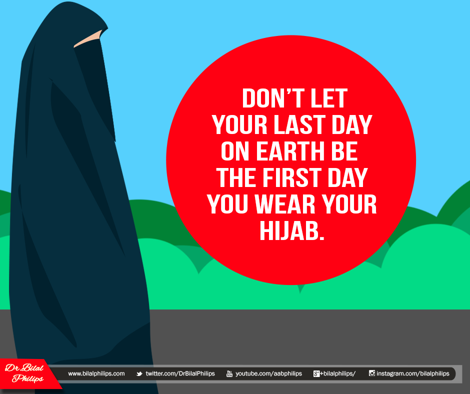 DrBilalPhilips's tweet photo. Don’t let your last day on earth be the first day you wear your hijab. #Hijab https://t.co/xYyDJvJBdY