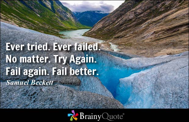 Geko1967's tweet photo. Ever tried. Ever failed. No matter. Try again. Fail again. Fail better. #SamuelBeckett https://t.co/OHtW7ITX5L