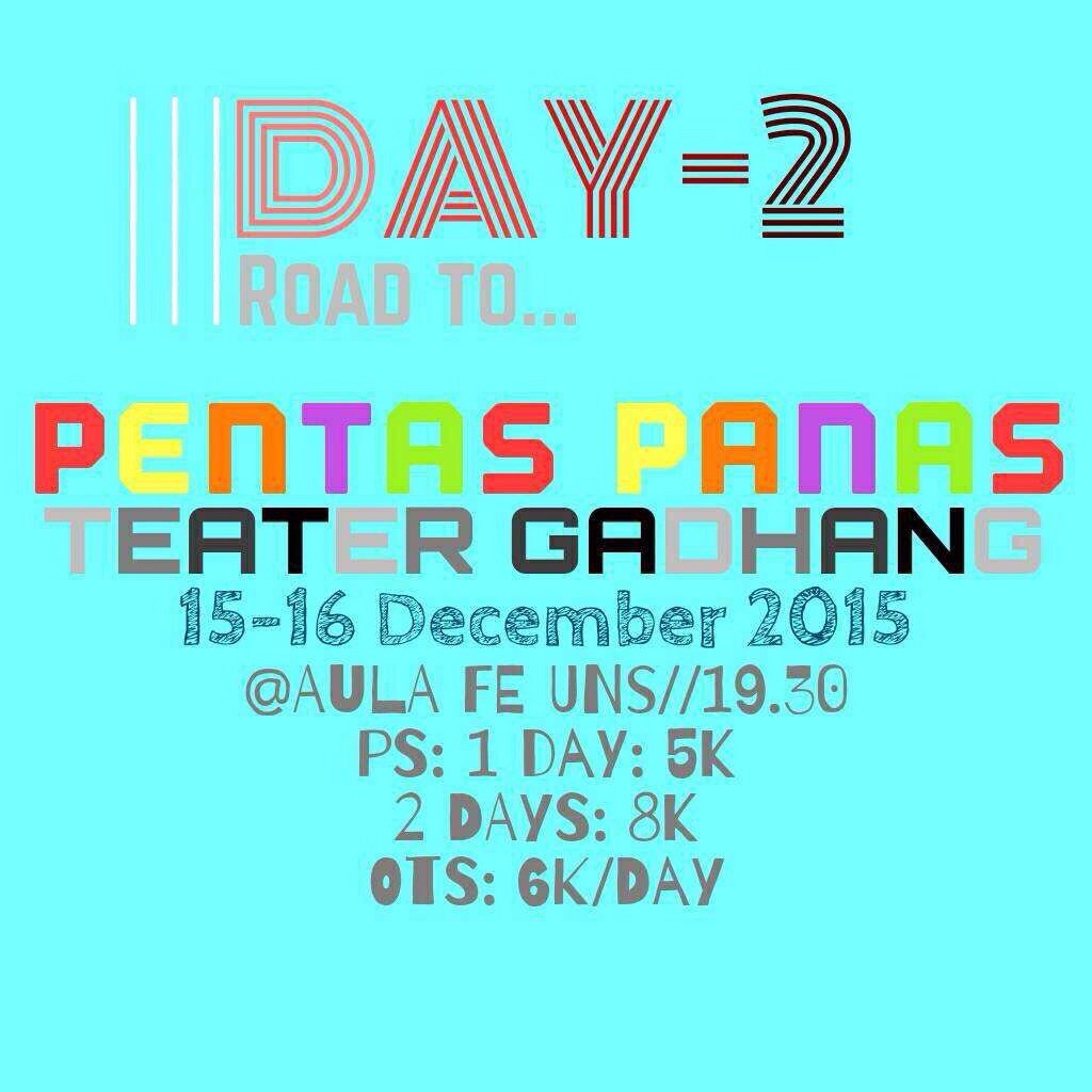 It's getting closer! Pentas panas 2015, 15-16 Des @ Aula FEB UNS, 7pm. More info : 085729448769 -sefti