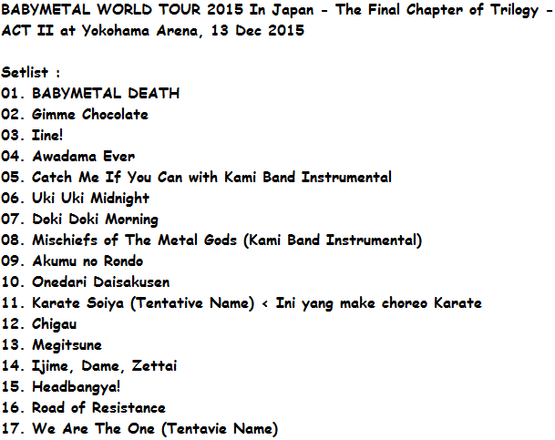 IDBabymetal's tweet photo. Setlist BABYMETAL WORLD TOUR In Japan 2015 - The Final Chapter of Trilogy - ACT II at Yokohama Arena (13/12/15) https://t.co/grp4cO4IEy