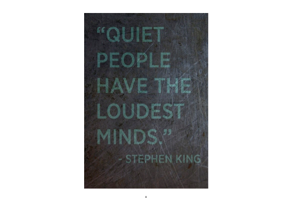 ChuckSambuchino's tweet image. "Quiet people have the loudest minds." – Stephen King #truth