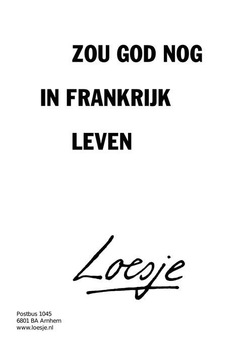 LoesjeNL's tweet photo. **zou god nog in frankrijk leven**
#FrontNational #loesje https://t.co/t3HpkYoCB7