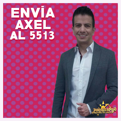 Parodiando's tweet photo. Sigue apoyando a Axel Mares, envía AXEL al 5513 https://t.co/t6WJWd9TTm