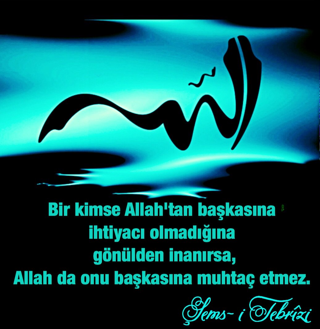 Bir kimse Allah'tan başkasına ihtiyacı olmadığına gönülden inanırsa,Allah da onu başkasına muhtaç etmez.