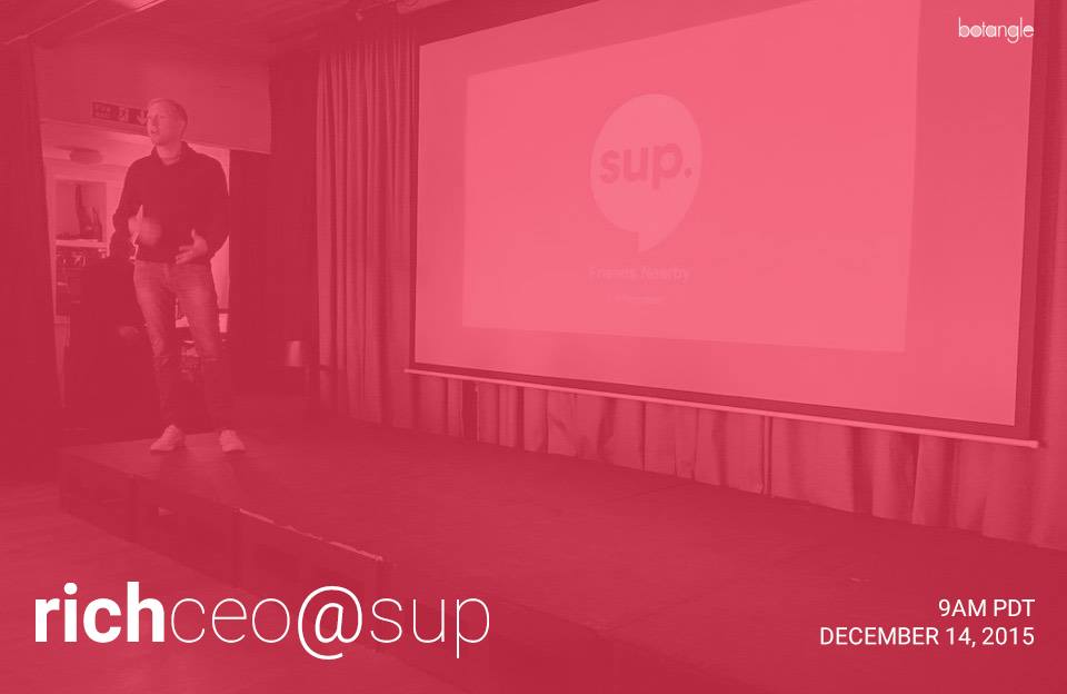 .<a href="/Richpleeth/">Rich Pleeth</a> is the founder of @supmenow. An app to find friends around you! Ask here: botangle.com/community/entr…