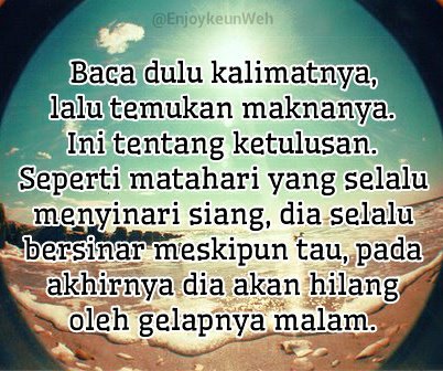 EnjoykeunWeh's tweet photo. Ini tentang ketulusan. Seperti matahari yang selalu menyinari siang. #Pict_quotes #Enjoykeun https://t.co/YoFMg8g43S
