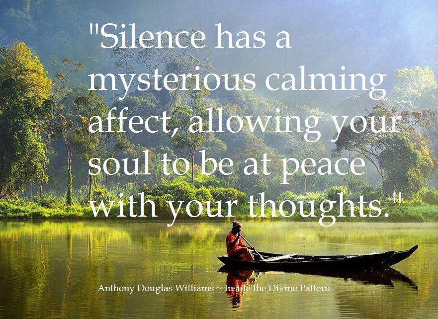"Silence has a mysterious calming affect, allowing your #soul to be at #peace ...

~ A.D. Williams  <a href="/ADevotedYogi/">A Devoted Yogi</a>