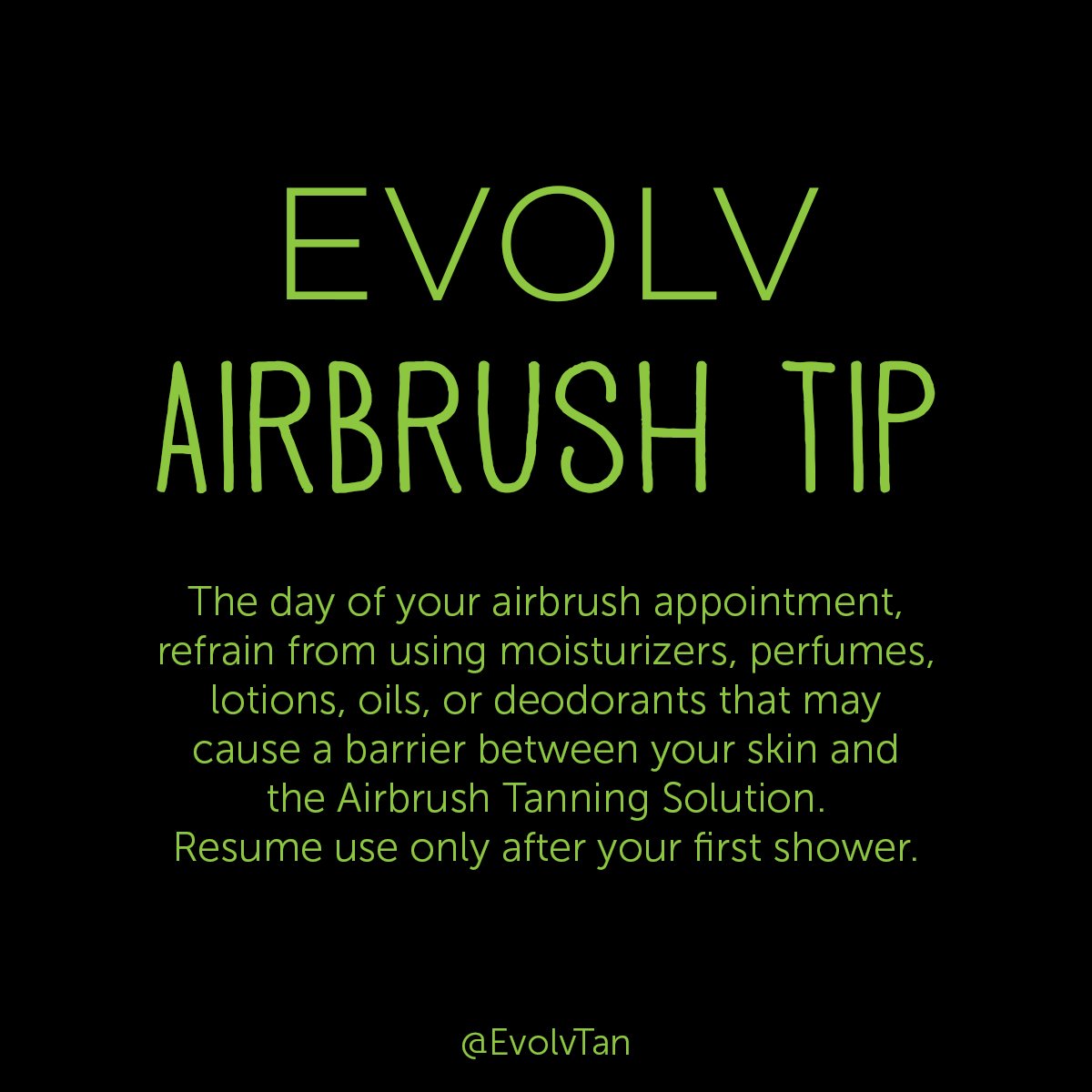 EvolvTan's tweet photo. #AirbrushTan Tip ⇢ Refrain from using moisturizers, perfumes or lotions before your Airbrush Appointment 💚 #EvolvTan https://t.co/yWtNqroAOK