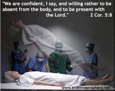 NearDeathEvents's tweet image. 2 Corinthians 5:8 - We are confident, I say, and would prefer to be away from the body and at home with the Lord.