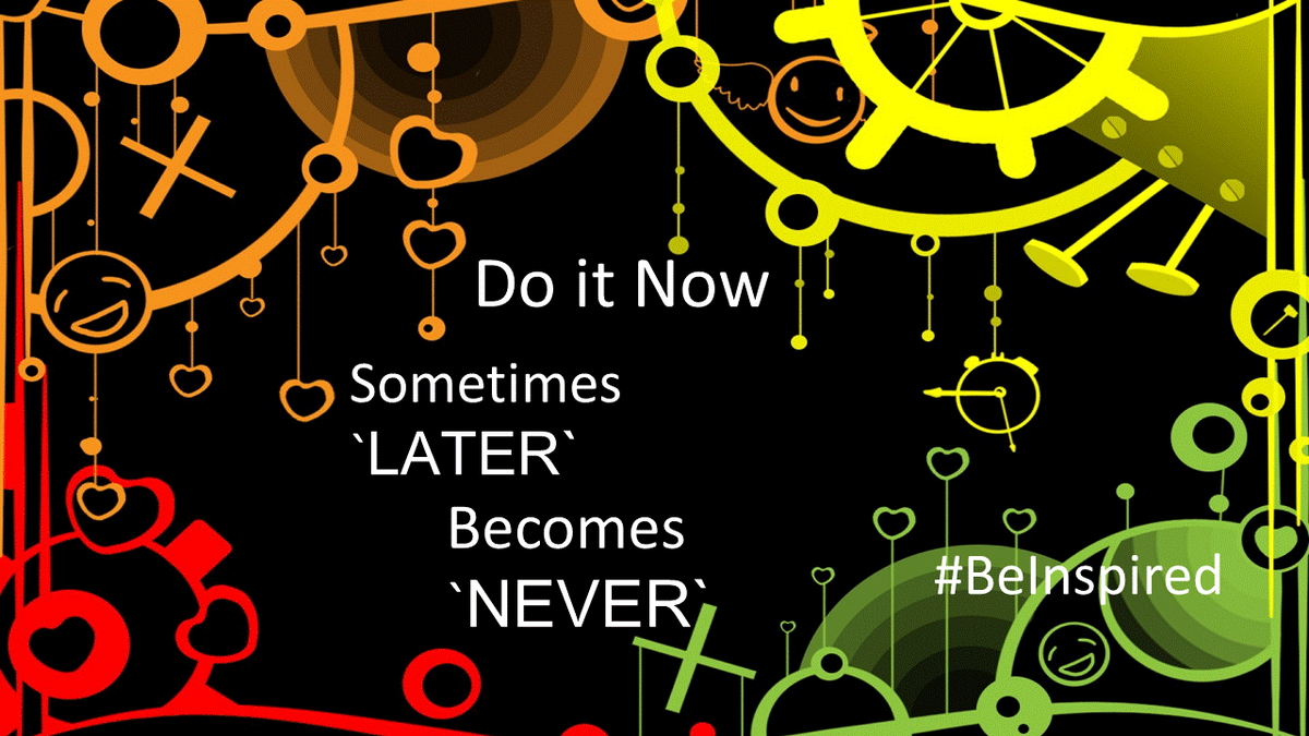 AllRoundIT's tweet photo. Do it now. Sometimes `Later` Becomes `Never` #Beinspired #AllRoundIT https://t.co/fXBm74OdE5