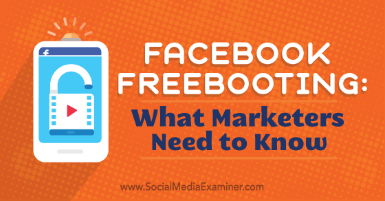 SMExaminer's tweet photo. #Facebook Freebooting: What Marketers Need to Know https://t.co/7SU1GLtWum by @MariSmith #StopFreebooting https://t.co/kfXbDqyswv