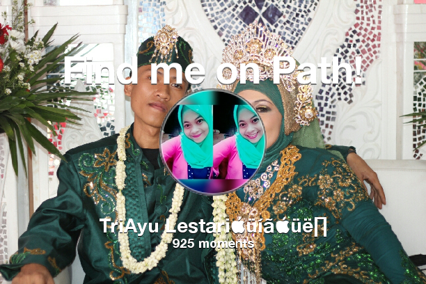 TriayuLstr's tweet photo. I've shared 925 memories with my friends on #Path - see them now at https://t.co/BL69SVAUXM! #thepersonalnetwork https://t.co/0Ge86UeD12